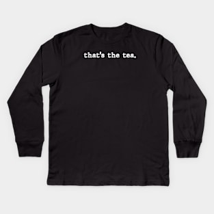 That's The Tea Simple Typography For Girls Kids Long Sleeve T-Shirt
